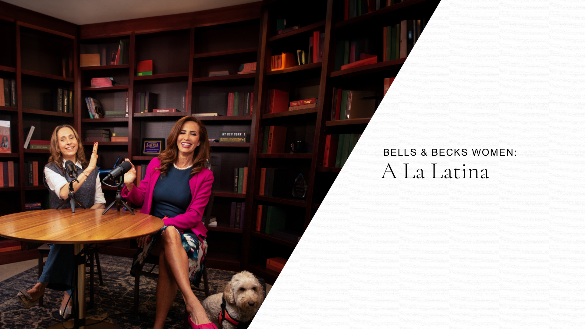 Bells & Becks Women: Cynthia Kleinbaum Milner & Claudia Romo Edelman of A LA LATINA Podcast
